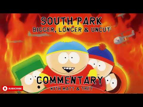 South Park - Bigger, Longer & Uncut | Commentary by Trey Parker & Matt Stone