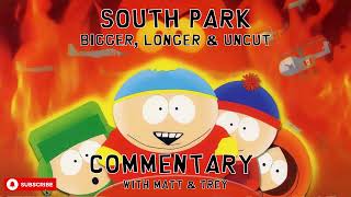 South Park - Bigger, Longer & Uncut | Commentary by Trey Parker & Matt Stone