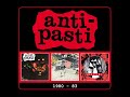 Anti-Pasti - 1980 83 // Full Compilation [3-CD]