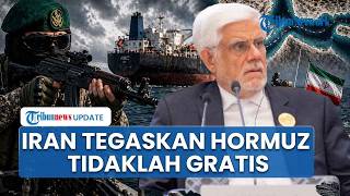 Iran Peringatkan AS soal Tekanan Ekspor Minyak, Tegaskan Keamanan Selat Hormuz Tidaklah Gratis