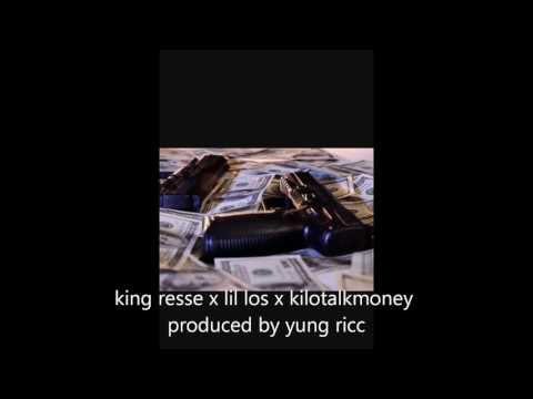 king resse x lil los x kilotalkmoney produced by yung ricc