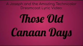 A Joseph and the Amazing Technicolored Lyric Video : Those Canaan Days