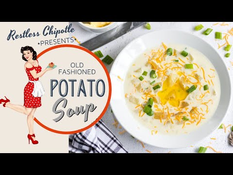 Old Fashioned Potato Soup | Comfort Food| Restless Chipotle
