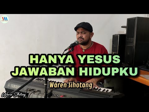 Hanya Yesus jawaban hidupku - Waren Sihotang