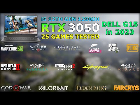DELL G15 - i5 12th Gen 12500H RTX 3050 - Test in 25 Games in 2023