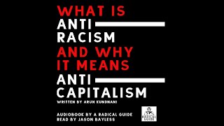 What Is Antiracism?: And Why It Means Anticapitalism – A Radical Audiobook