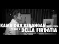 Kamu Dan Kenangan - Maudy Ayunda (cover) by Della Firdatia