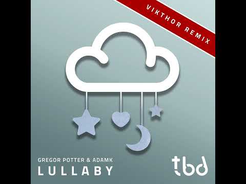 AdamK, Gregor Potter - Lullaby (Vikthor Remix)