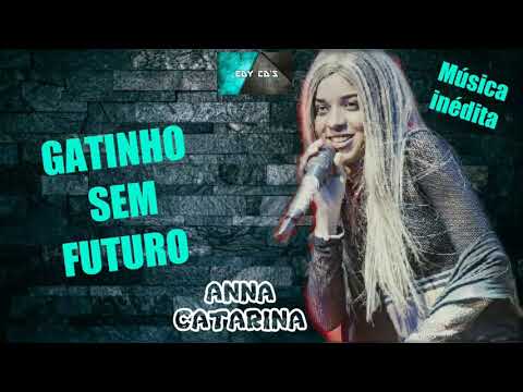 ANNA CATARINA - GATINHO SEM FUTURO | MÚSICA NOVA