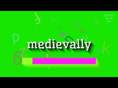 HOW TO PRONOUNCE MEDIEVALLY? #medievally