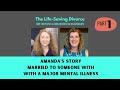 Amanda's Story—Pt 1: Married to a Mentally Ill Spouse | The Life-Saving Divorce