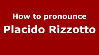 How to pronounce Placido Rizzotto