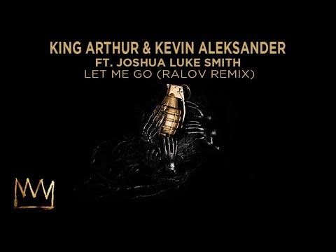 King Topher & Kevin Aleksander ft. Joshua Luke Smith - Let Me Go (Ralov Remix)