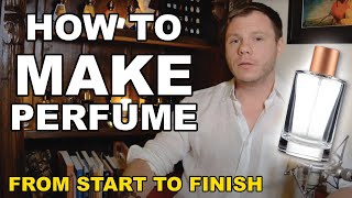How to Make Perfume Start to Finish - (By a Perfumer)