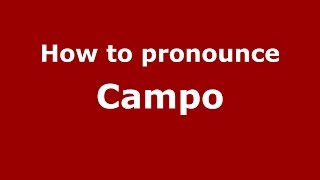 How to pronounce Campo