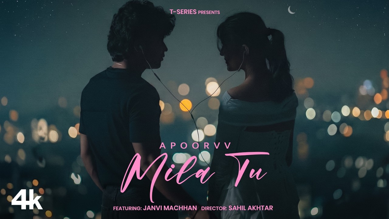 Mila Tu (Official Music Video): Apoorvv | Latest Hindi Song | T-Series
