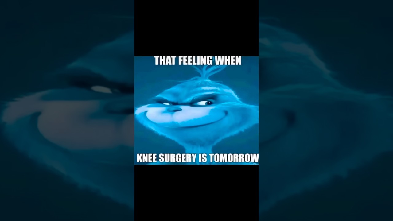 That feeling when knee surgery is tomorrow #meme #kneesurgery #grinch #viral #trending #recommended
