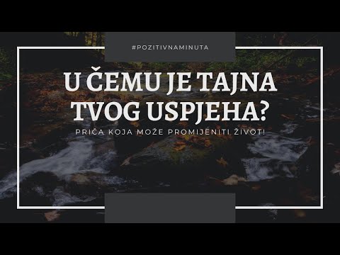 Pozitivna minuta [#29] - U ČEMU JE TAJNA TVOG USPJEHA?