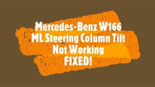 Fix for Mercedes-Benz W166 ML steering column tilt not working, it won't go up or down