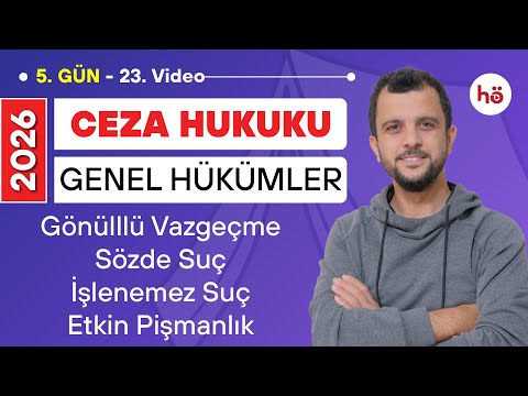 23) Ceza Hukuku KAMPI - Gönüllü Vazgeçme - Sözde Suç - İşlenemez Suç - Etkin Pişmanlık