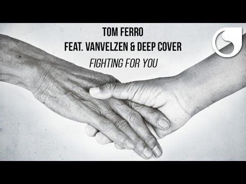 Tom Ferro Ft. VanVelzen & Deep Cover - Fighting For You (Extended)