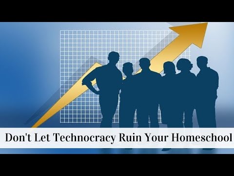 Don't Let Technocracy Ruin Your Homeschool