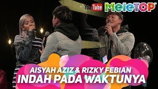Aisyah Aziz &amp; Rizky Febian - Indah Pada Waktunya | Persembahan LIVE MeleTOP