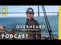 She Sails The Seas Without Maps Or Compasses Podcast Overheard At National Geographic