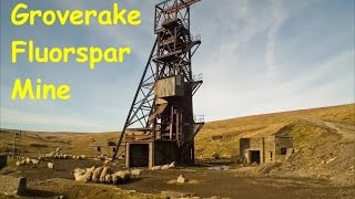 ABANDONED EXPLORE : Groverake Fluorspar Mine ( Rookhope, County Durham)
