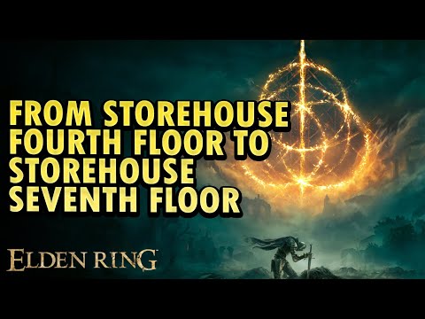 From Storehouse Fourth Floor to Storehouse Seventh Floor Elden Ring DLC