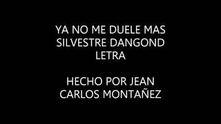 Ya no me duele Más - SIlvestre Dangond LETRA LYRICS 2016