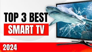 TOP 3: Best Smart TVs to Buy in 2024 | Smart TV Televisions | Smart Tv tvs