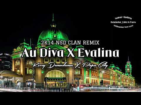 Au Diva X Evalina (Kerry Damudamu & Papa Cidy) 2K14 NSD CLAN REMIX
