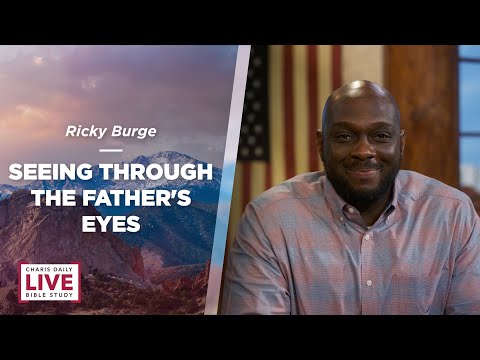 Seeing Through the Father's Eyes - Ricky Burge - CDLBS for January 10, 2022