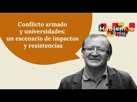 Conflicto armado y universidades: un escenario de impactos y resistencias