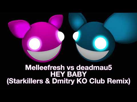 Melleefresh vs deadmau5 / Hey Baby (Starkillers & Dmitry KO Club Remix)