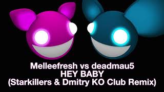 Melleefresh vs deadmau5 / Hey Baby (Starkillers &amp; Dmitry KO Club Remix) [full version]