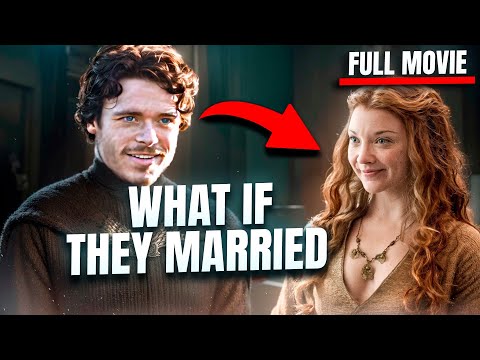 What if Robb Stark Married Margaery Tyrell - Full Movie