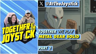Together We Play Metal Gear Solid (Part 2)