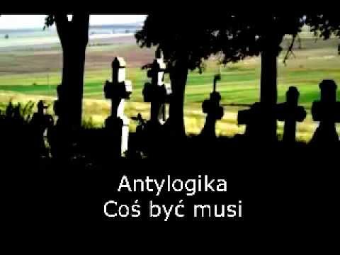 06. Antylogika - Coś być musi