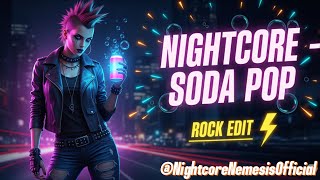 Nightcore – Soda Pop | Rock Edit ⚡