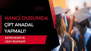 Astronomi ve Uzay Bilimleri Bölümünde Okuyanlar Hangi Durumda Çift Anadal Yapmal