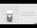 Trivium - The Thing That's Killing Me (Audio ...