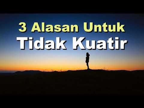 3 Alasan Untuk Tidak Kuatir | Renungan Rohani