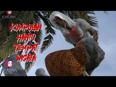 Kompilasi KAKINA Hantu Penunggu Tempat Wisata