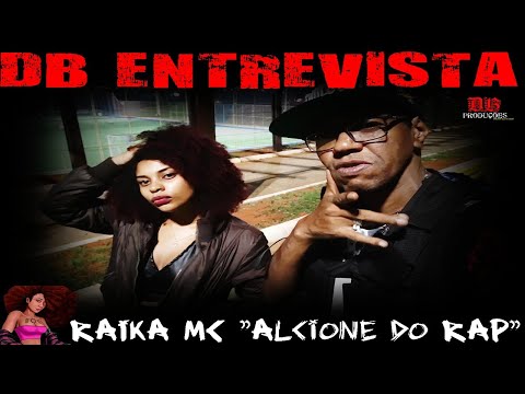 DB ENTREVISTA RAIKA MC " ALCIONE DAS BATALHAS DE MCS