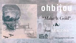 Ohbijou - Make It Gold