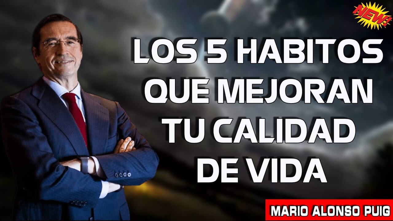DR. MARIO ALONSO PUIG 2023 - LOS 5 HABITOS QUE MEJORAN TU CALIDAD DE VIDA - SUPERACION PERSONAL