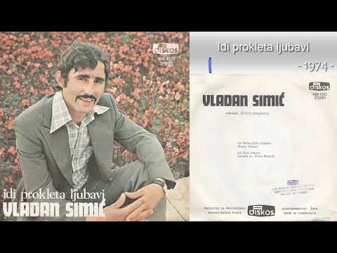 Vladan Simic - Idi prokleta ljubavi - (Audio 1974)