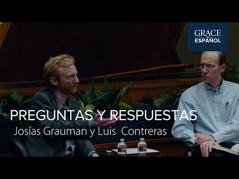 Preguntas y respuestas | Escrituras Seleccionadas | Josías Grauman y Luis Contreras